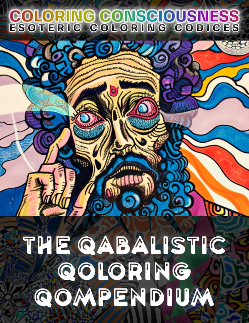 The Qabalistic Qoloring Qompendium: COLOR the Mysteries of the Tree of Life, Esoteric Wisdom, Occult Knowledge, and Ultradimensional Logopuncta: ...