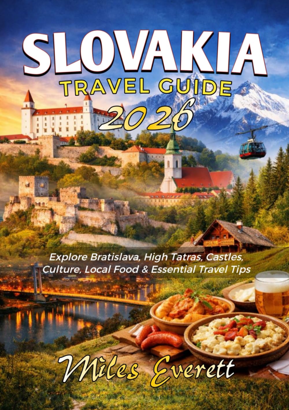 SLOVAKIA TRAVEL GUIDE 2026: Explore Bratislava, High Tatras, Castles, Culture, Local Food & How to go Around