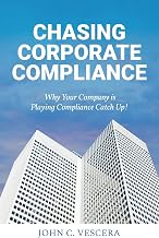 Chasing Corporate Compliance: Why Your Company is Playing Compliance Catch Up!