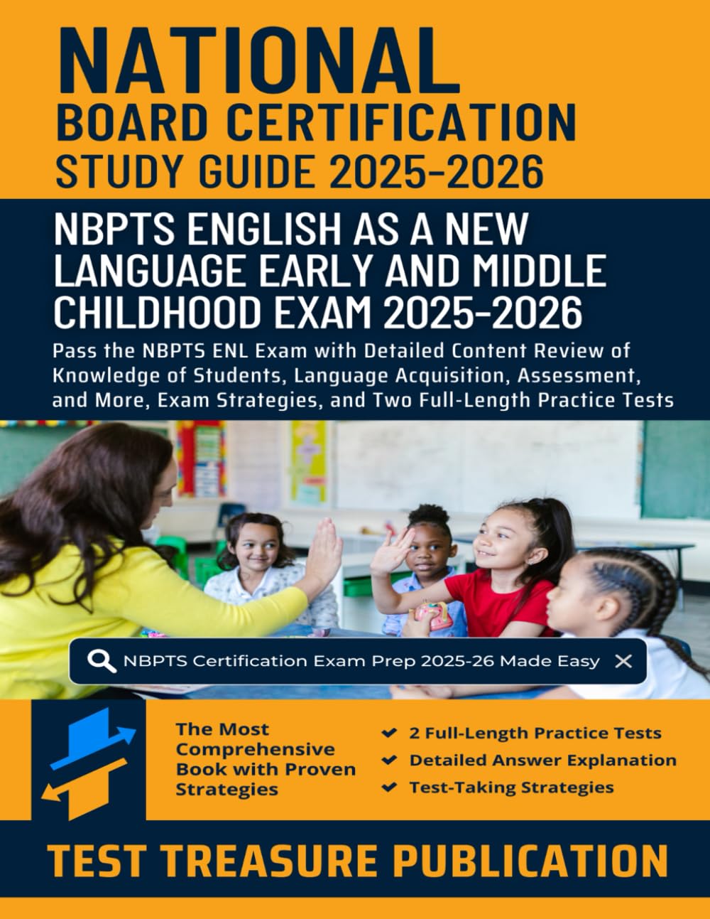 National Board Certification English as a New Language (Early and Middle Childhood) Exam Study Guide 2025-2026: Detailed Content Review of Knowledge ... Strategies, and Full-Length Practice Tests