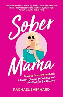 Sober Mama: ESSENTIAL READING FOR GO SOBER FOR OCTOBER: A Woman's Journey to Sobriety and Practical Tips for Quitting
