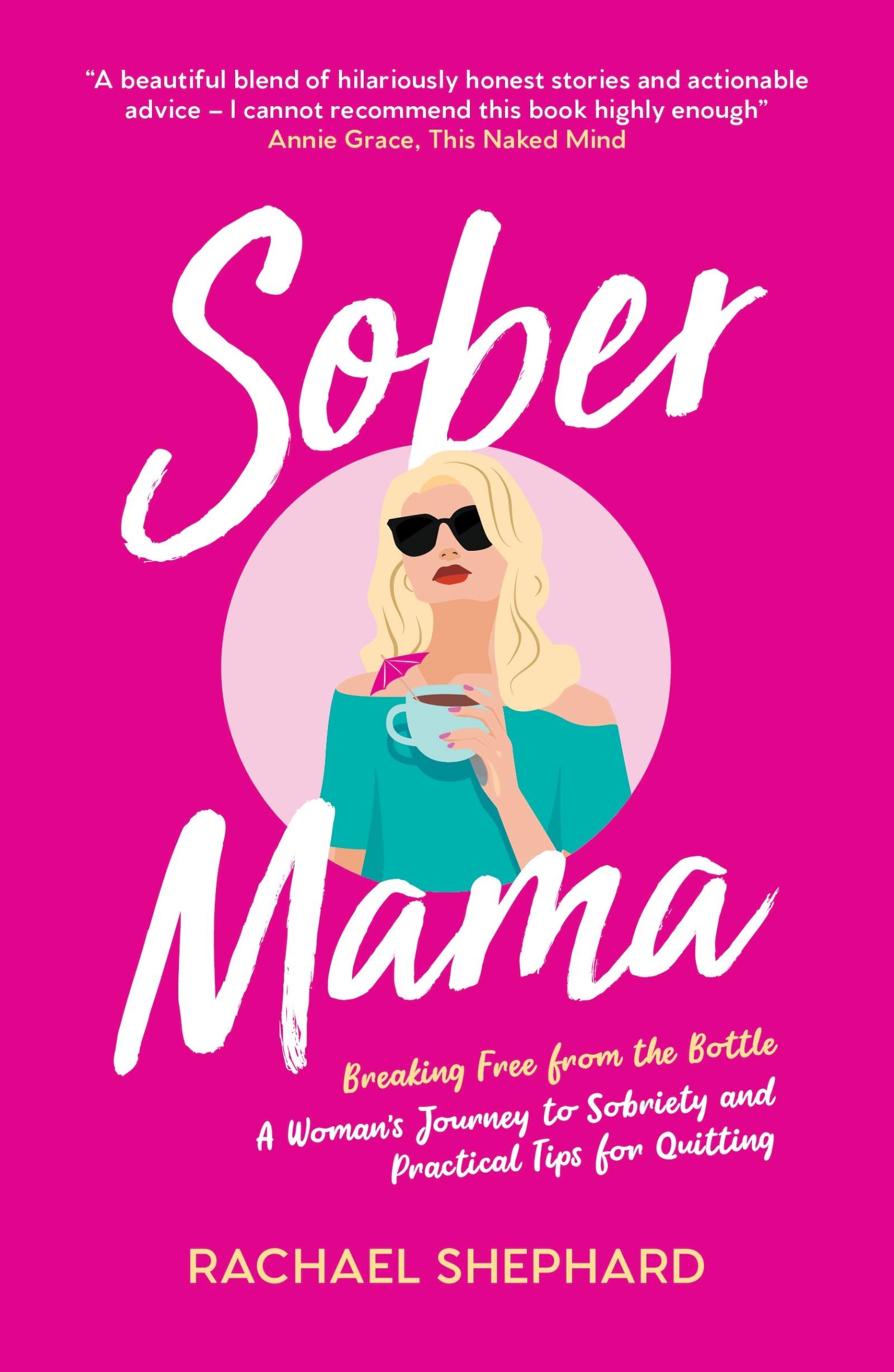 Sober Mama: A Woman's Journey to Sobriety and Practical Tips for Quitting