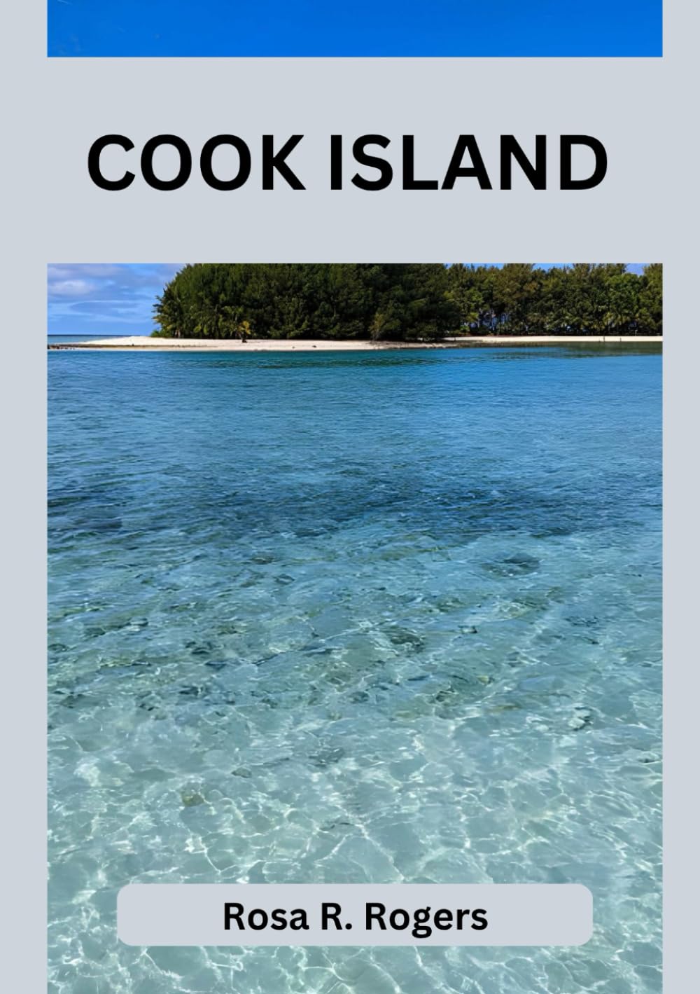 COOK ISLAND TRAVEL GUIDE 2026: Your Ultimate Guide to Exploring the Cook Islands in 2026