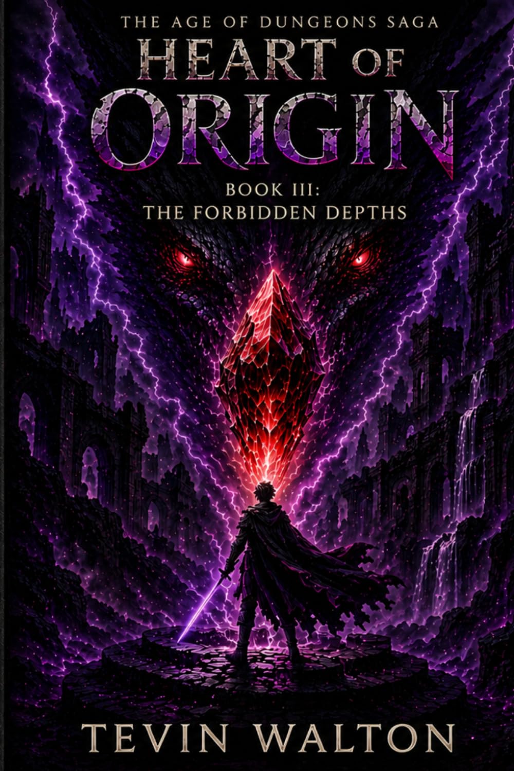 Heart of Origin: Book 3: The Forbidden Depths (The Age of Dungeons Saga)