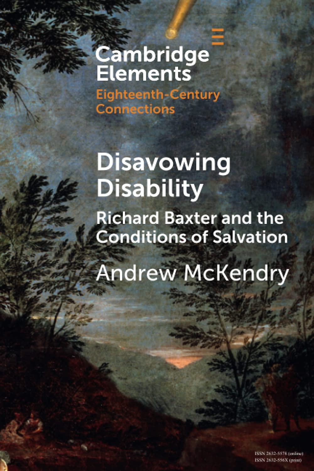 Disavowing Disability: Richard Baxter and the Conditions of Salvation (Elements in Eighteenth-Century Connections)