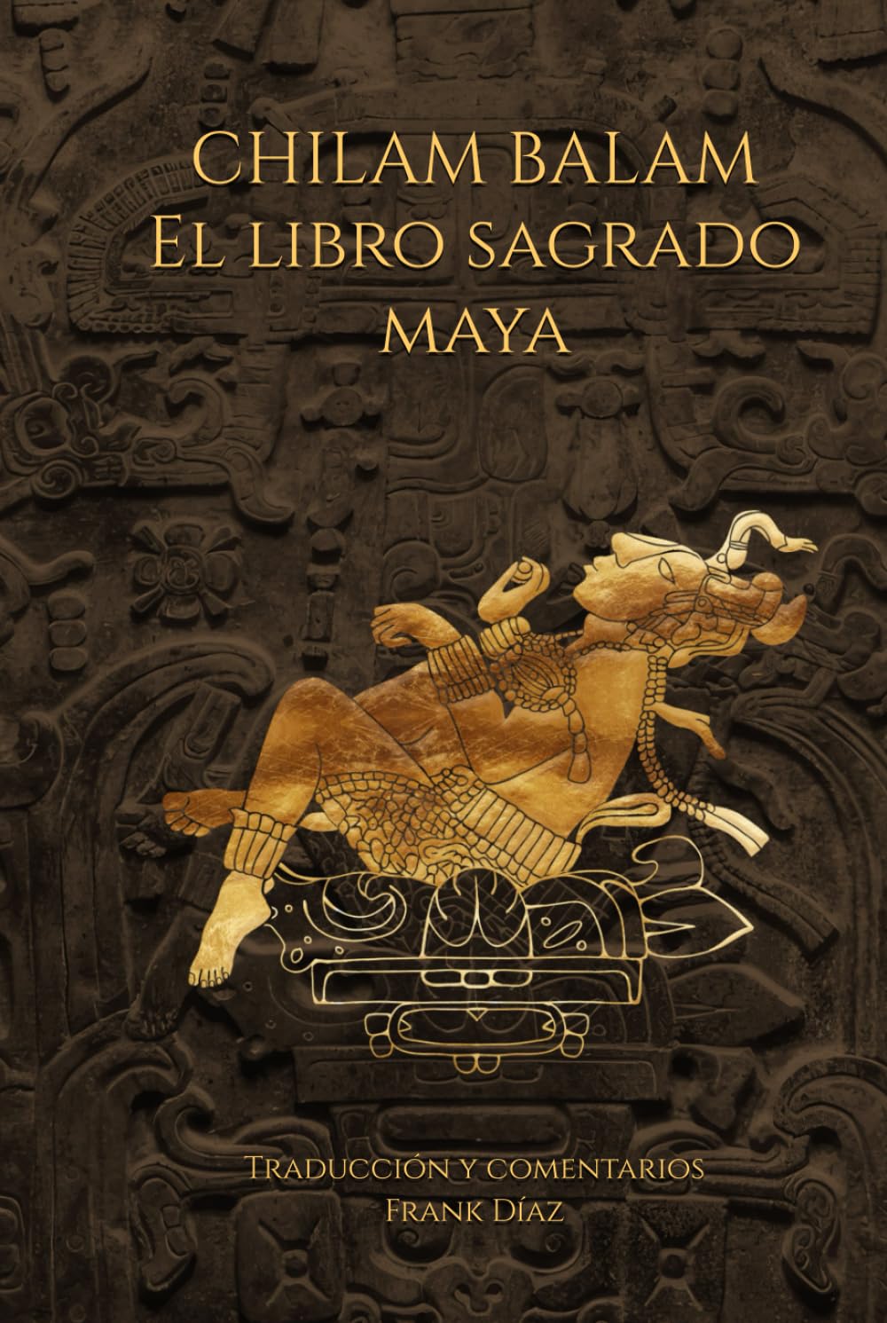 Chilam Balam: El libro sagrado maya (Spanish Edition)      Hardcover – September 3, 2024