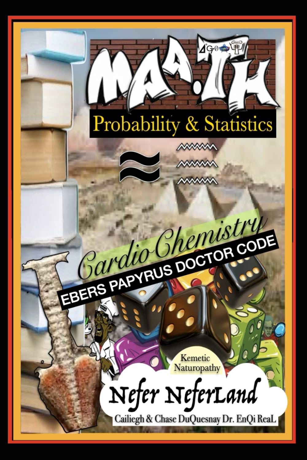 Nefer NeferLand: Maa.TH, Probability and Statistics: Cardio Chemistry Ebers Papyrus Doctor Code (TRUE & LIVING KEMETIC SCIENCE)
