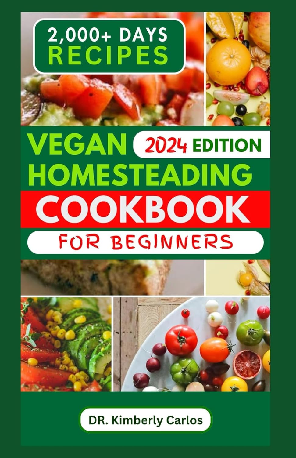 VEGAN HOMESTEADING COOKBOOK FOR BEGINNERS: A Comprehensive Recipes Guide to Self Sufficiency and Wholefood Sustainability