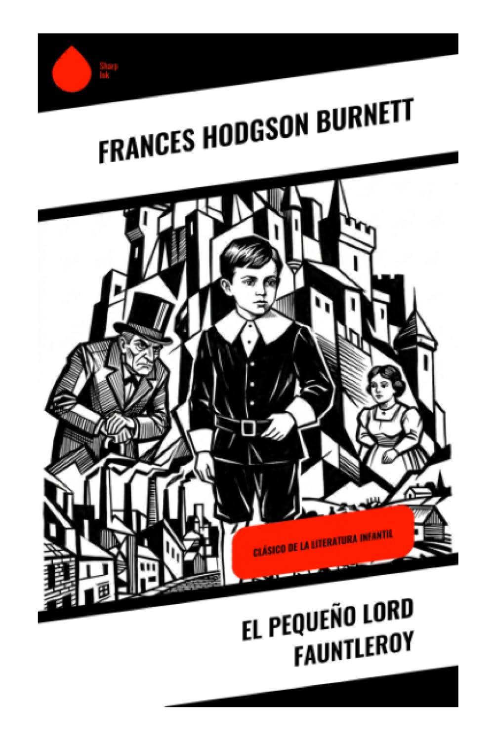 El pequeño lord Fauntleroy: Clásico de la literatura infantil