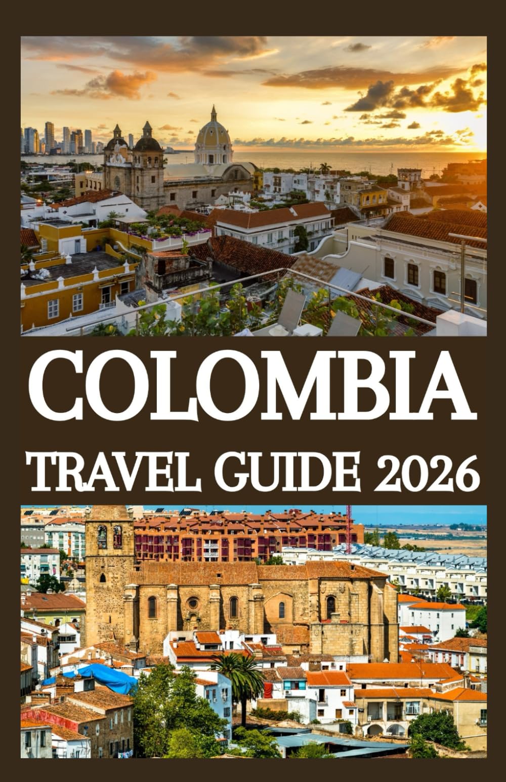 COLOMBIA TRAVEL GUIDE 2026