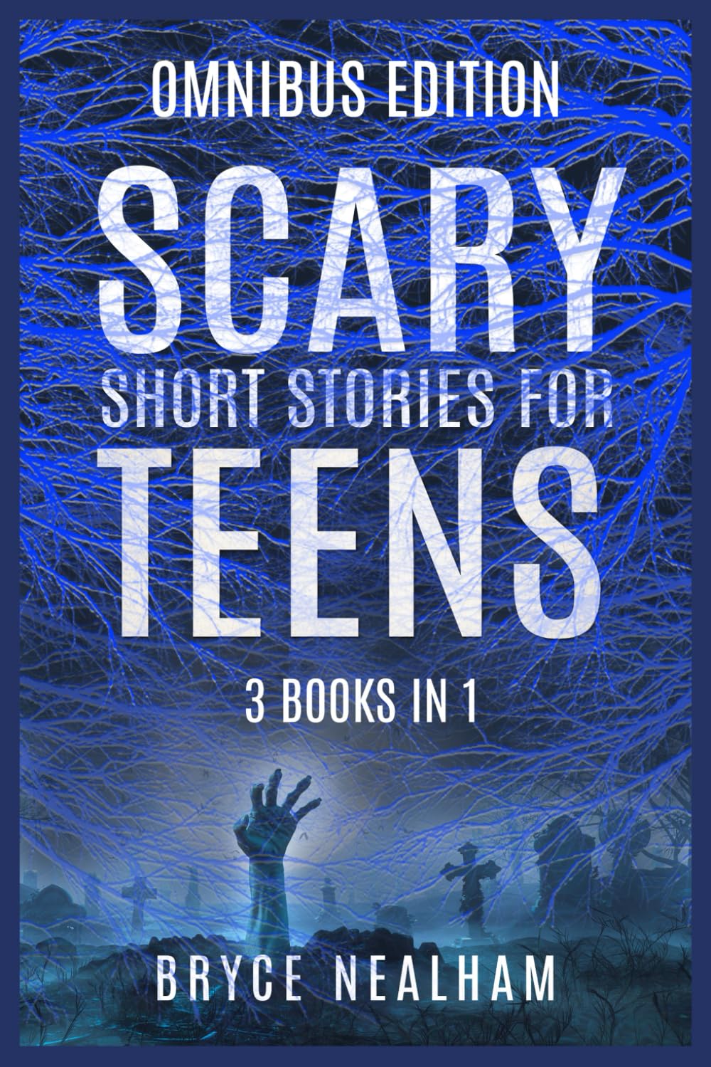 Scary Short Stories For Teens: Omnibus Edition - 3 Books In 1: An Unsettling Compilation of Disturbing, Macabre, Horror Stories That Delve into Your Worst Fears