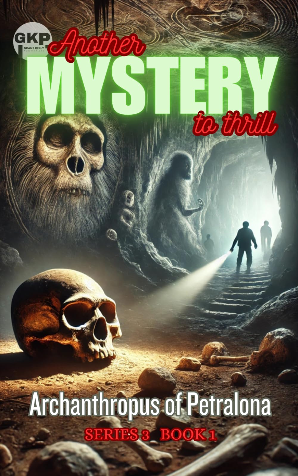Archanthropus of Petralona (GKP Mysteries - Another Mystery to Thrill Series 3)