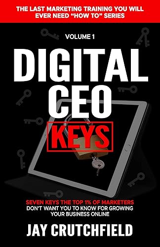 Digital CEO Keys: Seven Secrets The Top 1% Of Marketers