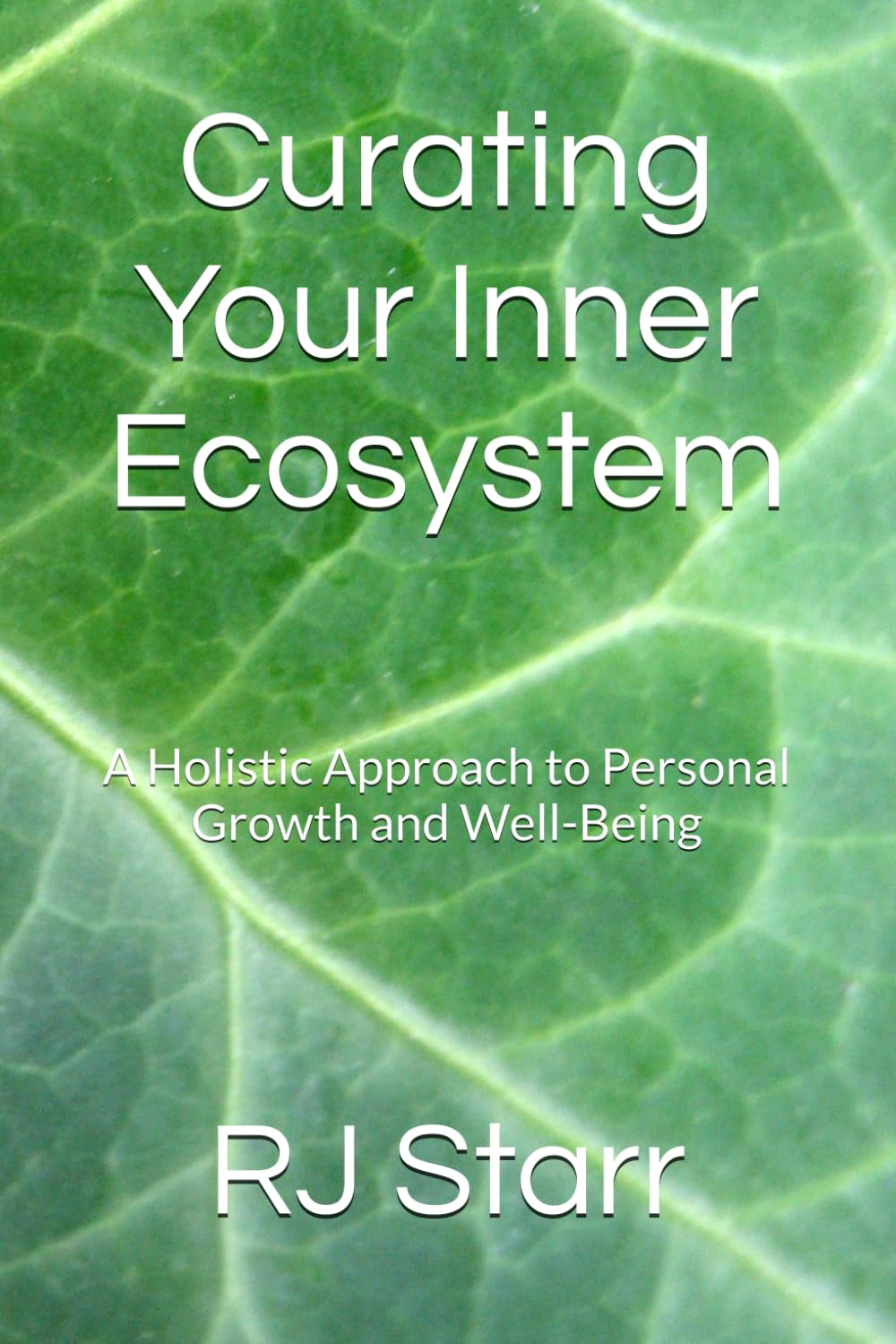 Curating Your Inner Ecosystem: A Holistic Approach to Personal Growth and Well-Being
