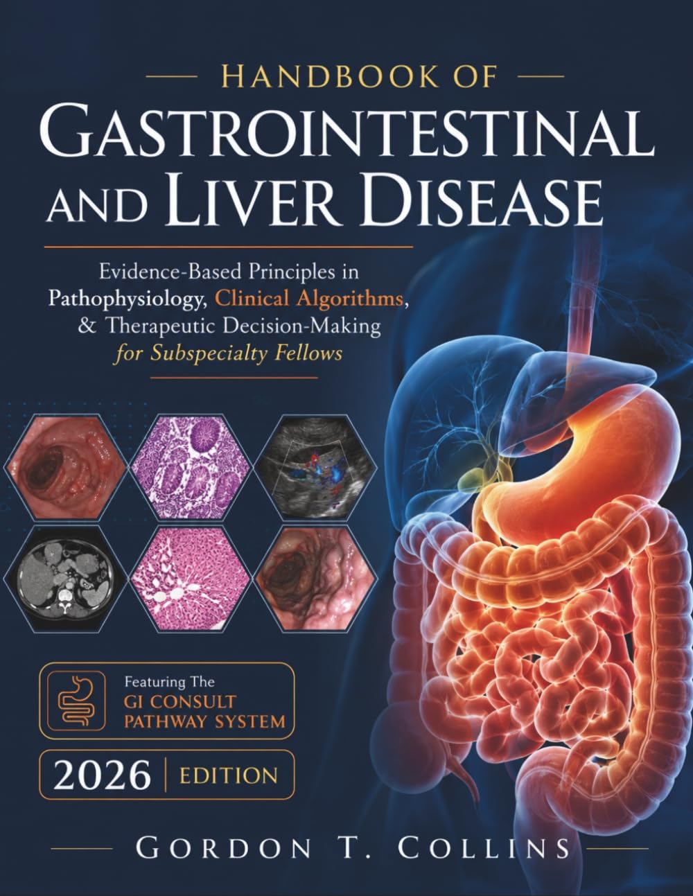 Handbook of Gastrointestinal and Liver Disease 2026: Evidence-Based Principles in Pathophysiology, Clinical Algorithms, & Therapeutic Decision-Making for Subspecialty Fellows