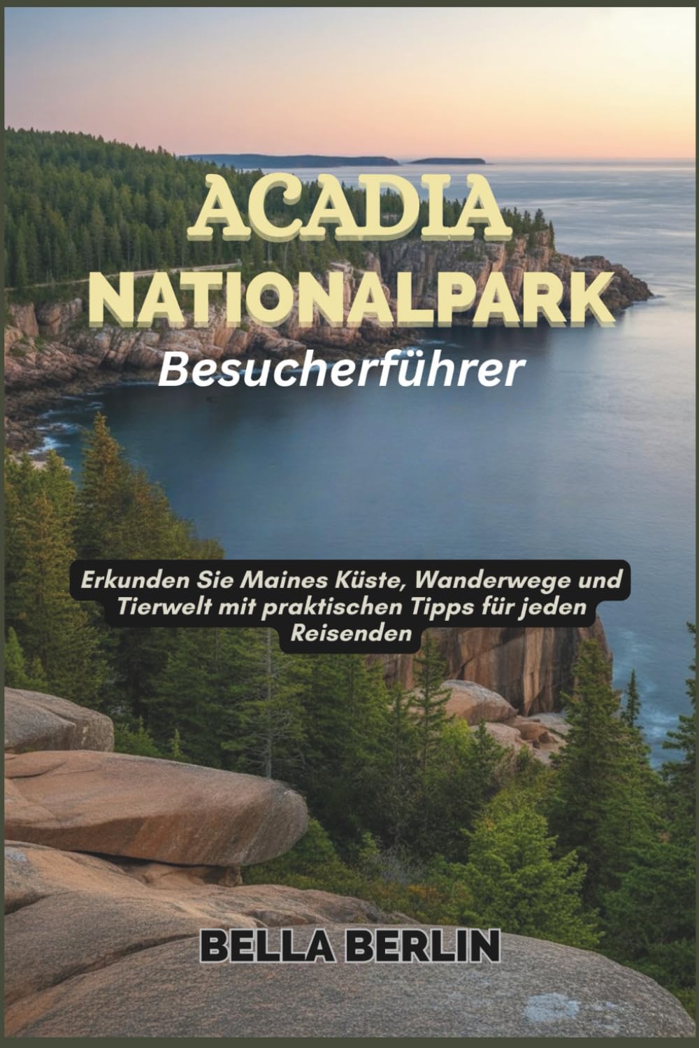 Acadia-Nationalpark Besucherführer 2026: Erkunden Sie Maines Küste, Wanderwege und Tierwelt mit praktischen Tipps für jeden Reisenden