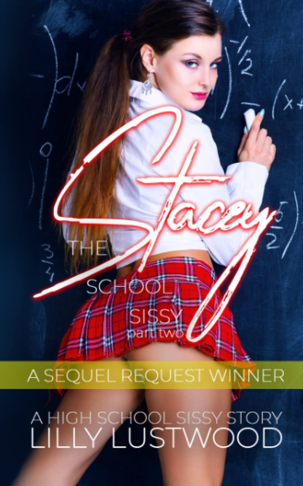 Stacey The School Slut Sissy Part Two: A High School Sissy Story: 1 (Feminization Romance Sequel Requests Collection)