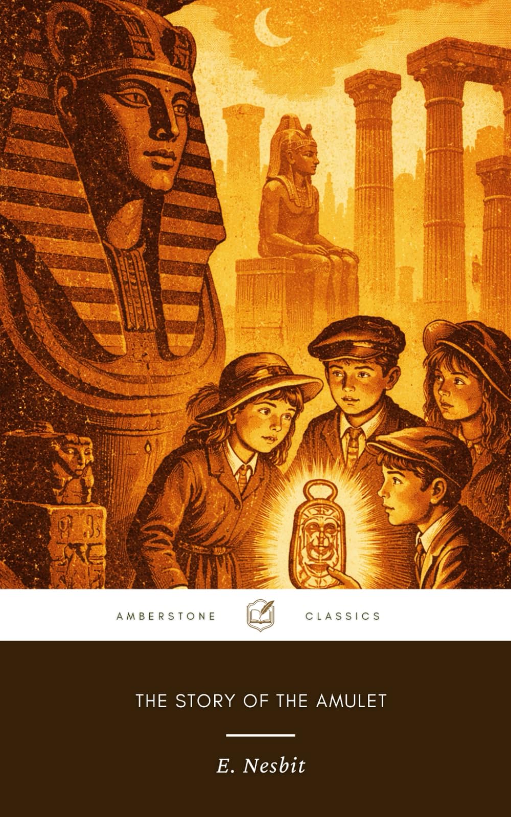 The Story of the Amulet: The Original 1906 Timeless Magic Adventure Tale