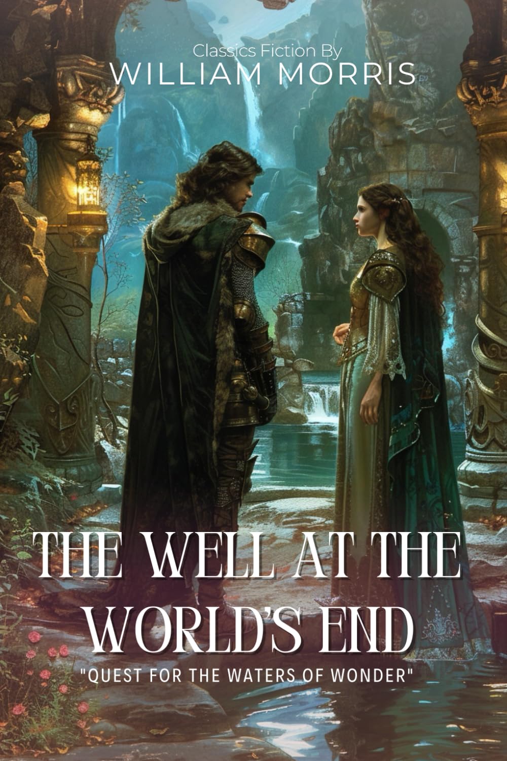 The Well at the World's End By William Morris (Illustrated & Annotated): A Pioneering Quest Through Realms of Medieval Fantasy