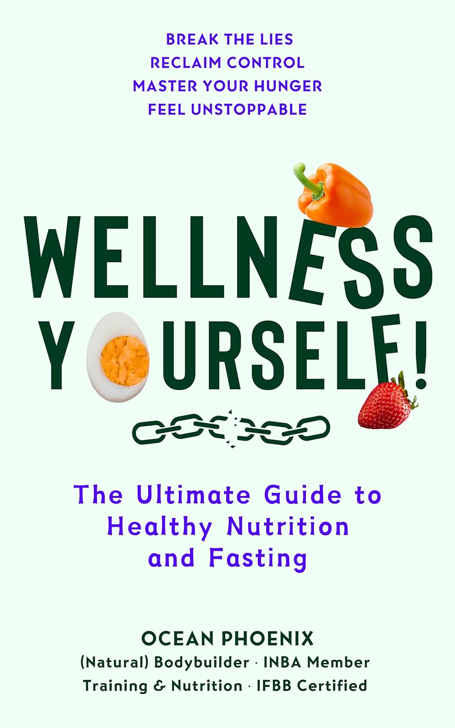 Wellness Yourself!: The Ultimate Guide to Healthy Nutrition and Fasting      Kindle Edition