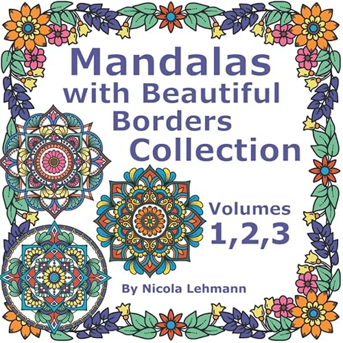 Mandalas With Beautiful Borders Collection, Volumes 1, 2 and 3: A compilation of three coloring books featuring 120 hand drawn mandalas with borders, 8.5 x 8.5 size