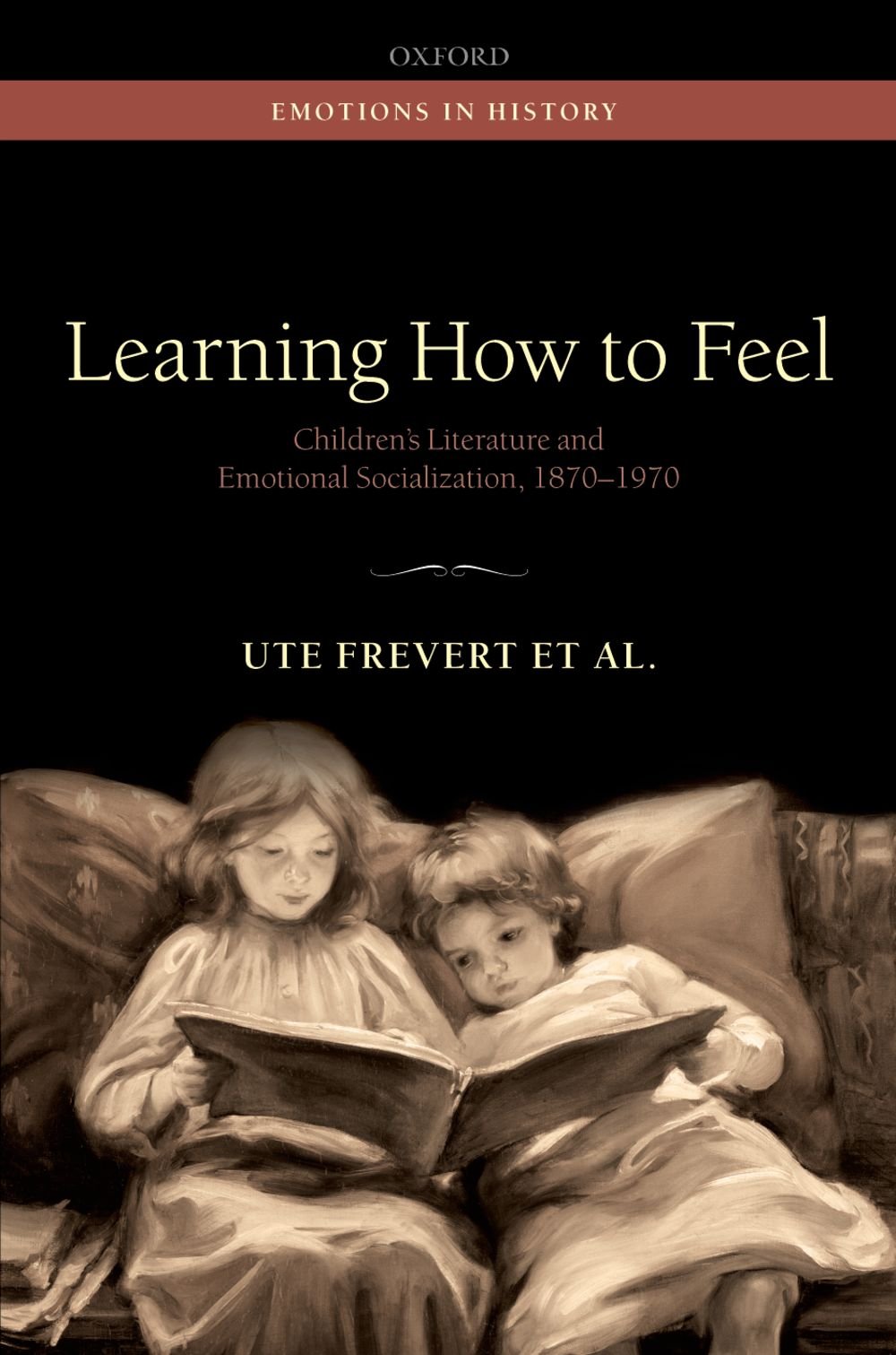 Learning How to Feel: Children's Literature and Emotional Socialization, 1870-1970 (Emotions In History) (English Edition)