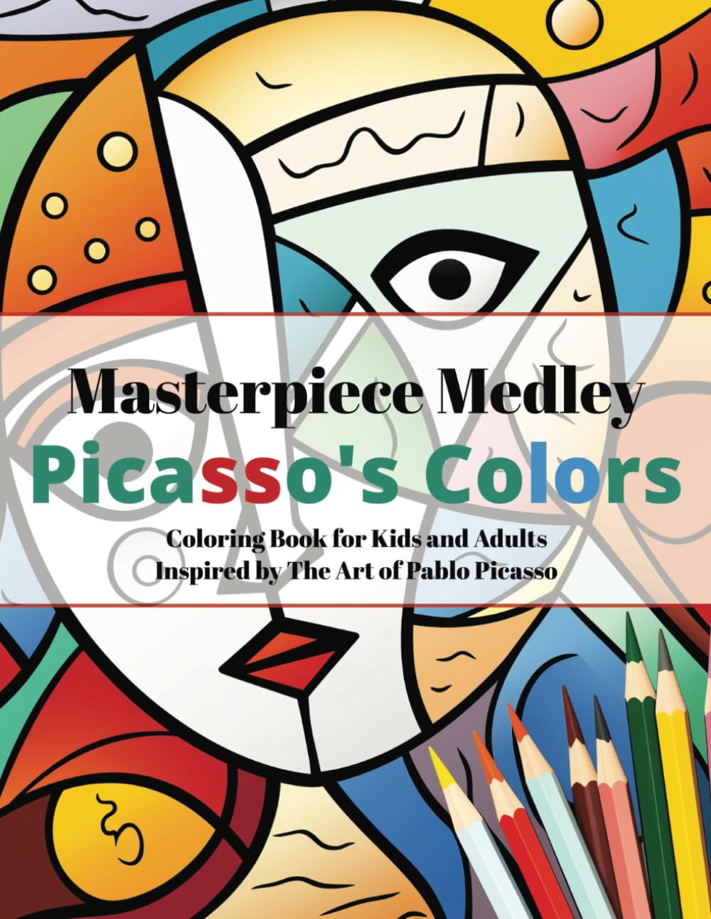 Masterpiece Medley: Picasso's Colors - Coloring Book for Kids and Adults Inspired by The Art of Pablo Picasso