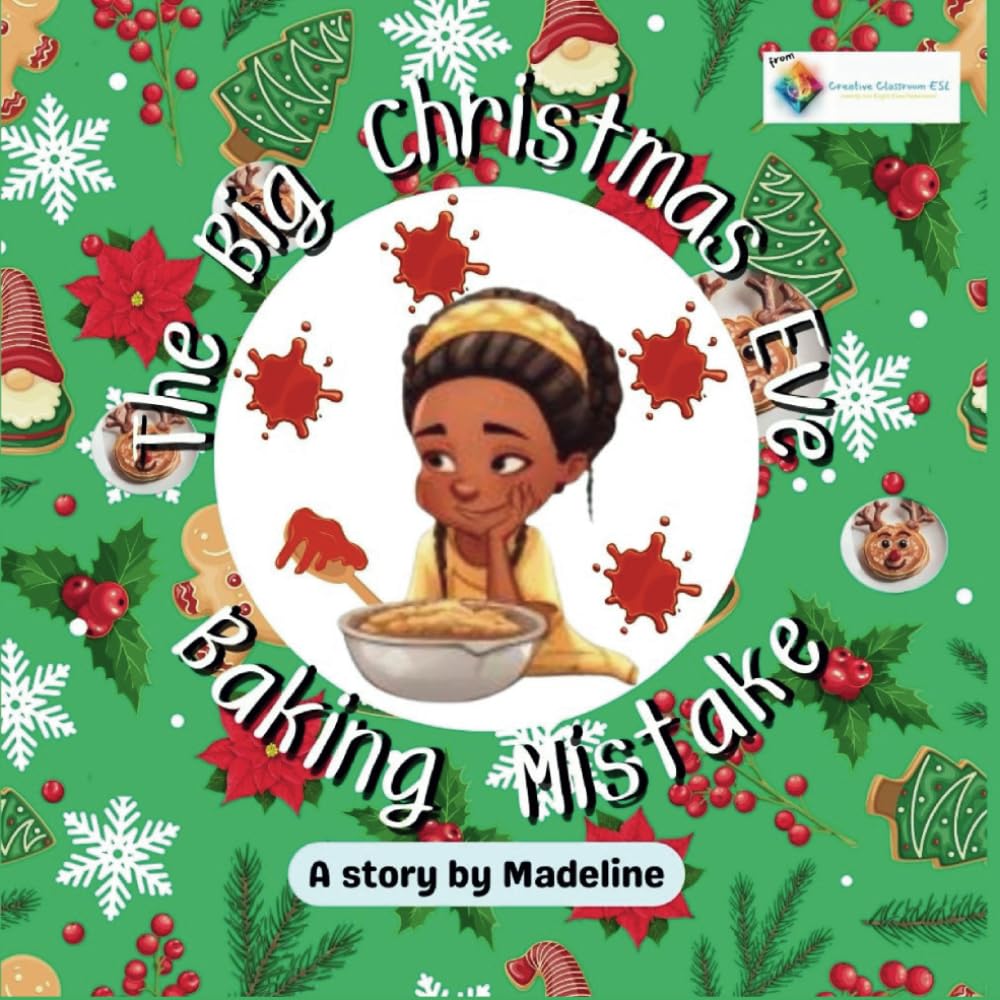 The Big Christmas Eve Baking Mistake: A Story by Madeline