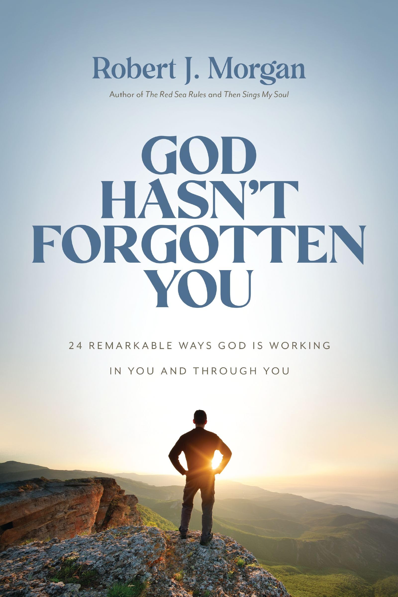 God Hasn't Forgotten You: 24 Remarkable Ways God Is Working in You and Through You