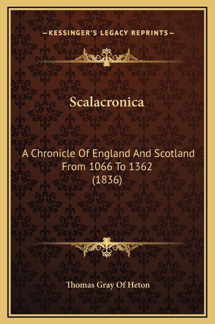 Scalacronica: A Chronicle Of England And Scotland From 1066 To 1362 (1836)
