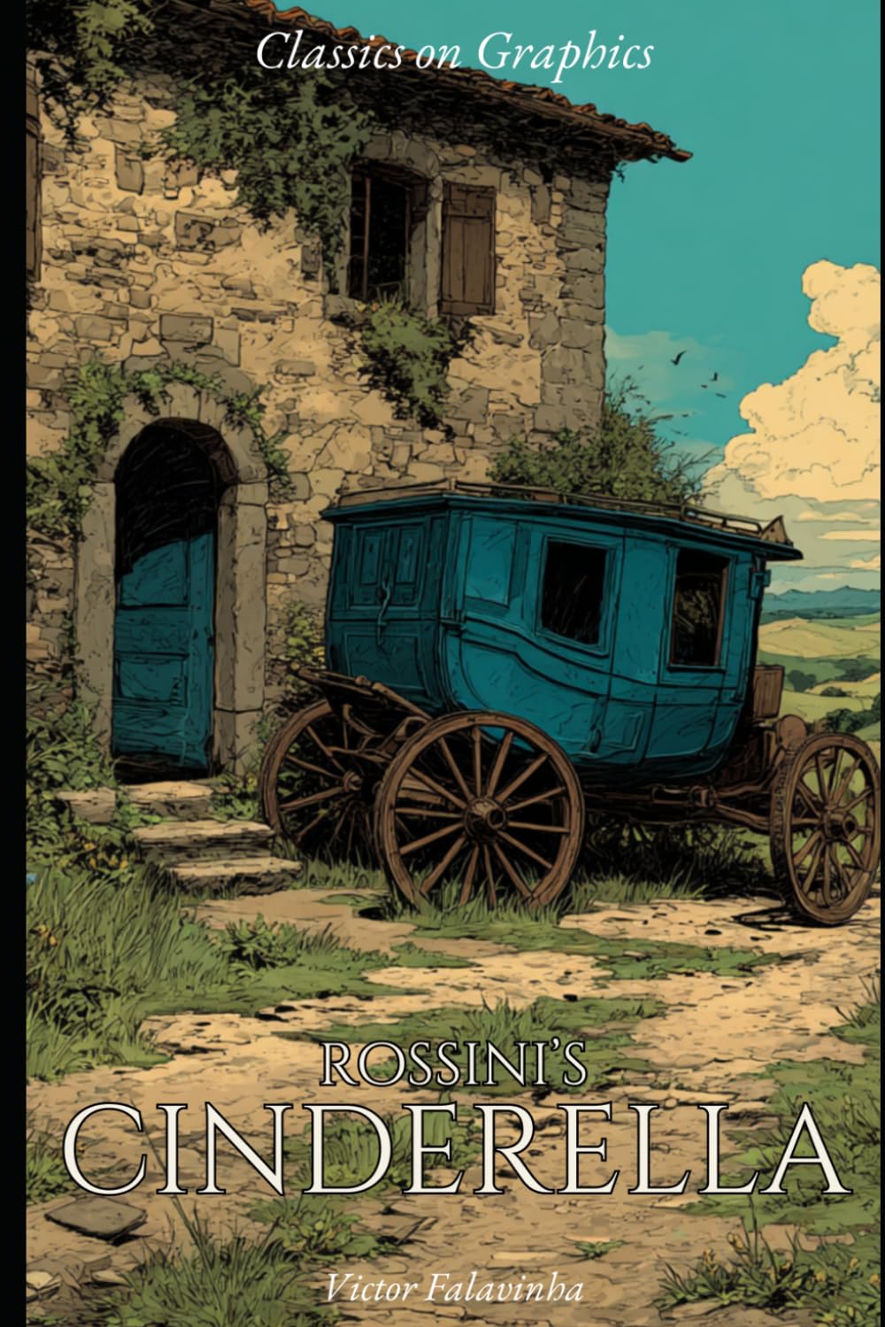 Rossini's La Cenerentola: A Graphic Novel (Classics on Graphics)