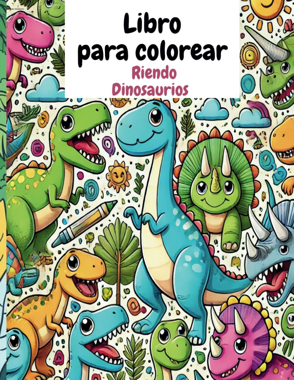 Libro para colorear Riendo Dinosaurios: Mi gran libro de dinosaurios para colorear, Tapa blanda, ¡Libro Para Colorear De Dinosaurios Para Niños De 4 A 8 Años!
