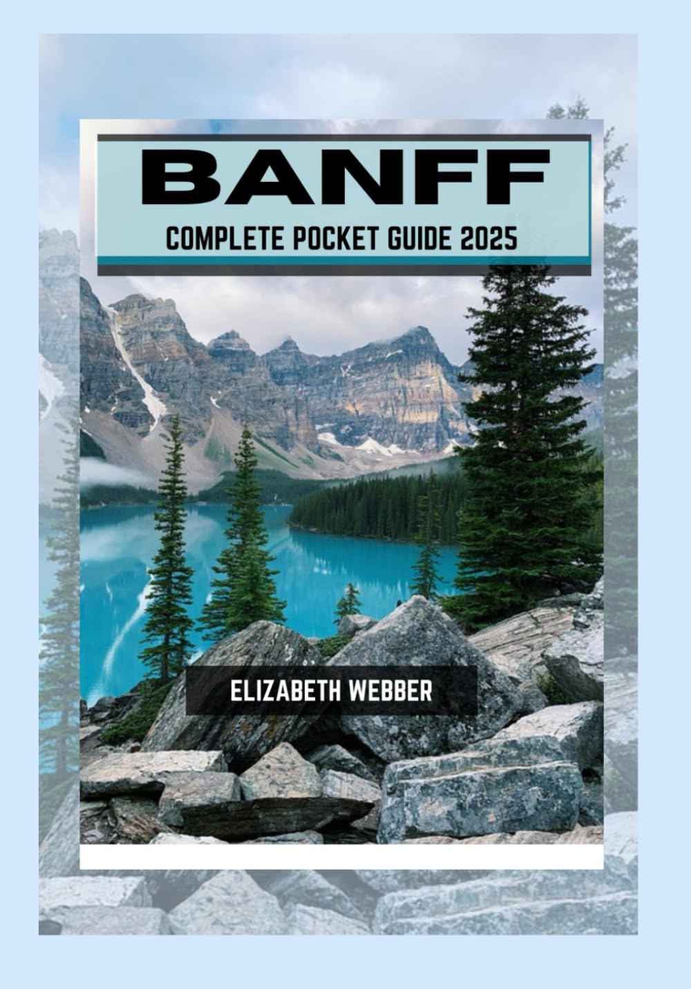 BANFF COMPLETE POCKET GUIDE 2025: 14 (Webber's Local Tips)