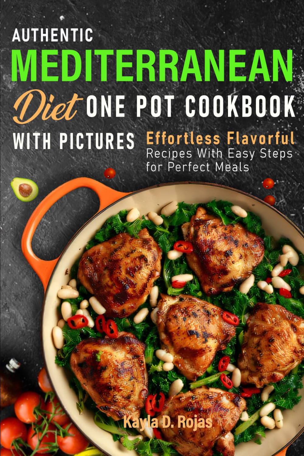 Authentic Mediterranean Diet One Pot Cookbook with pictures: Effortless Flavorful Recipes With Easy Steps for Perfect Meals