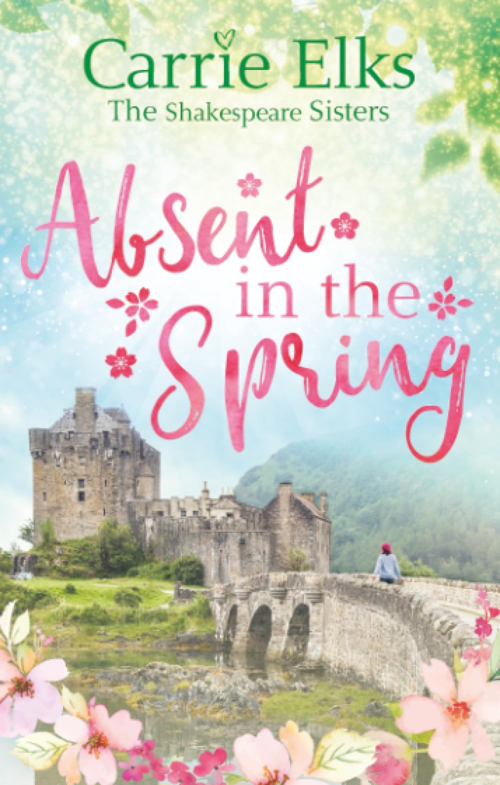 Absent in the Spring: the perfect feel-good romance (The Shakespeare Sisters)