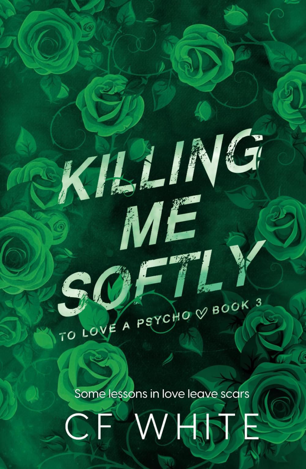 Killing Me Softly (To Love a Psycho Book 3): A Dark MM Forbidden Student/Professor Psychological Thriller