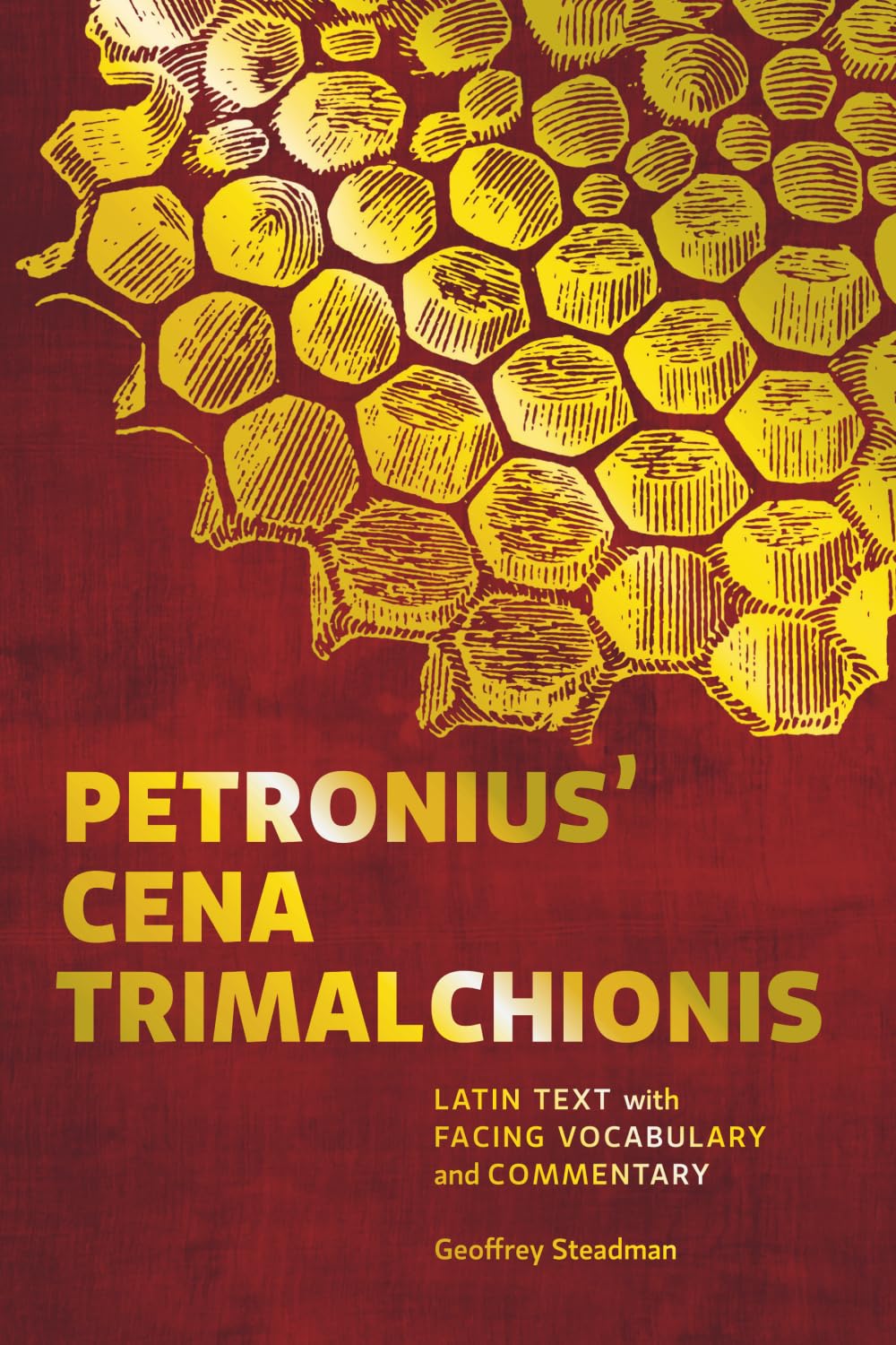 Geoffrey Steadman Petronius' Cena Trimalchionis: Latin Text with Facing Vocabulary and Commentary
