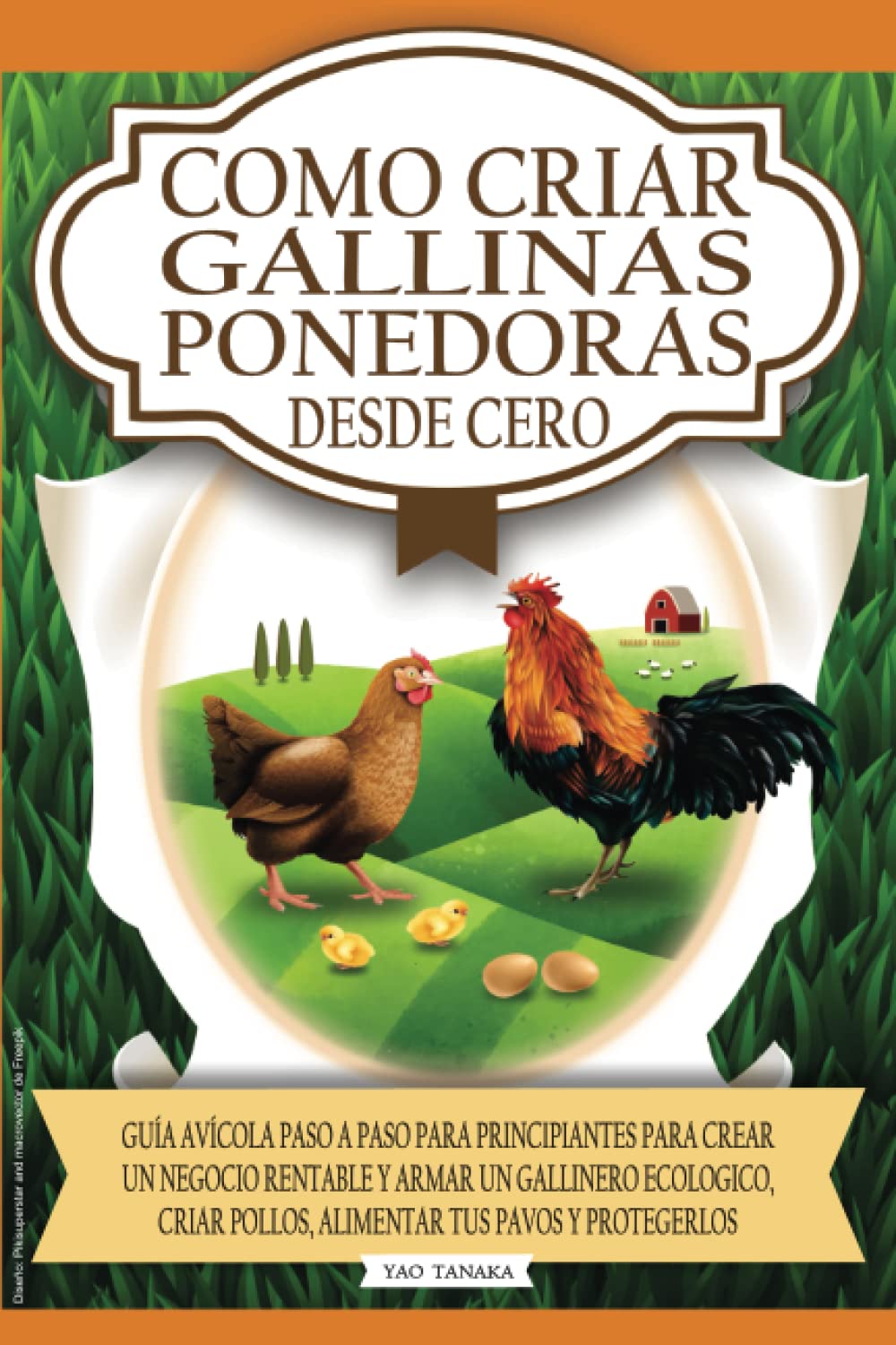 Como Criar Gallinas Ponedoras Desde Cero: Guía avícola paso a paso para principiantes para crear un negocio rentable y armar un gallinero ecológico, criar pollos, alimentar tus pavos y protegerlos