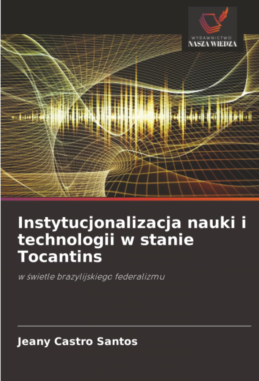 Instytucjonalizacja nauki i technologii w stanie Tocantins: w świetle brazylijskiego federalizmu