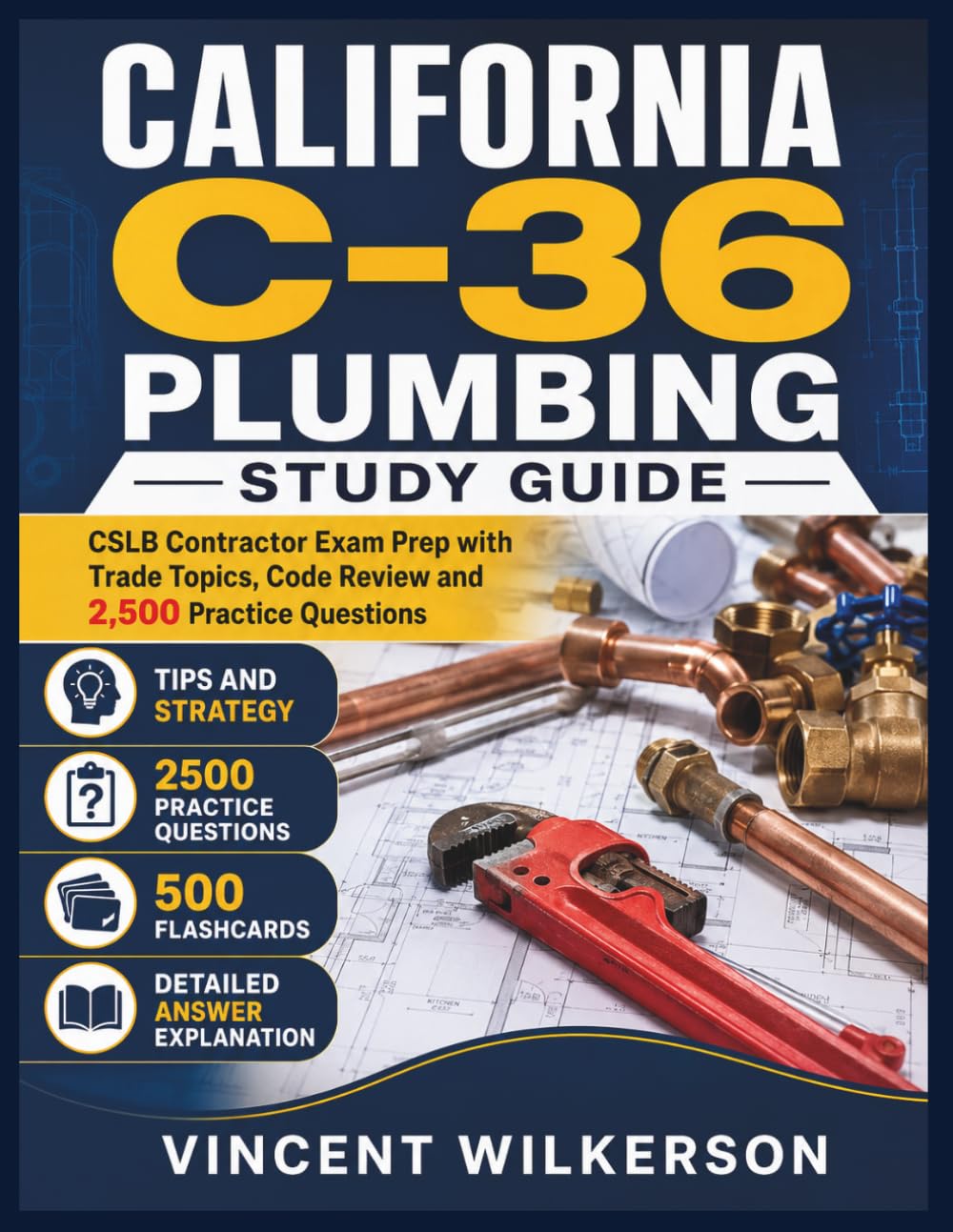 CALIFORNIA C 36 PLUMBING STUDY GUIDE: CSLB Contractor Exam Prep with Trade Topics, Code Review and 2,500 Practice Questions