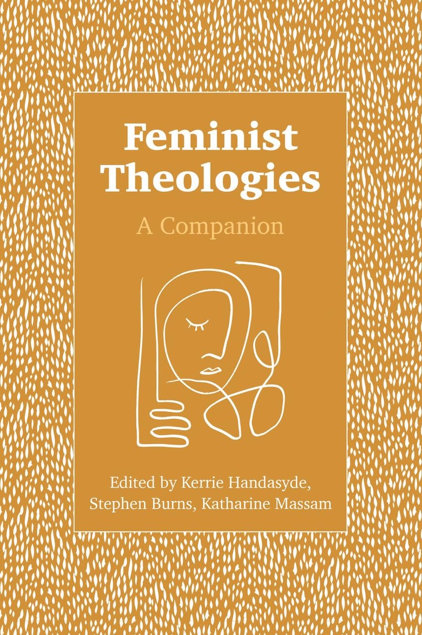 Feminist Theologies: A Companion