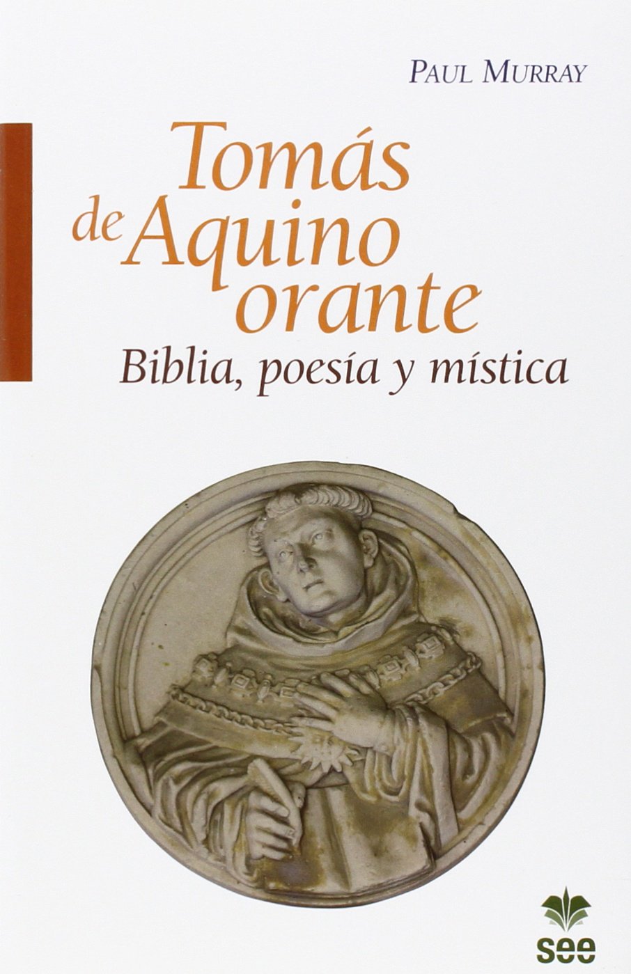 Tomás de Aquino orante: Biblia, poesía y mística (Biblioteca Tomista)