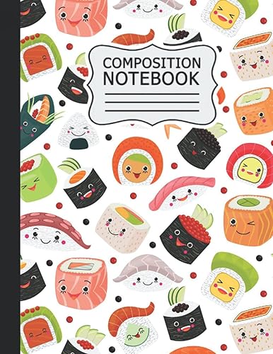 Sushi Composition Notebook: Wide Ruled - Back to School Cute Sushi Gifts, Sushi Gifts for Women, Sushi Birthday Gift, Sushi Themed Gifts, Sushi Gifts ... Composition Book, Primary Composition Book .