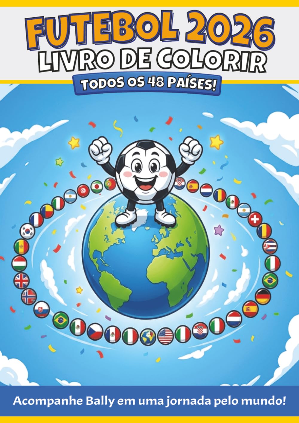 Futebol 2026 Livro de Colorir: Todos os 48 países! Viaje pelo mundo com Bally! (Bally Adventures — Coloring Books)