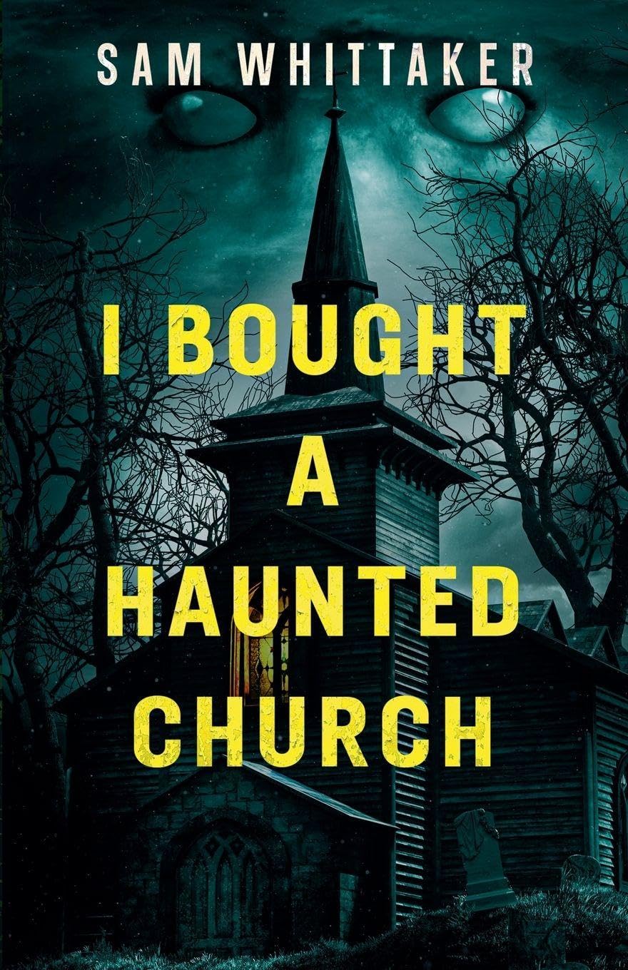 I Bought a Haunted Church: 2 (Strange Haunted Places)