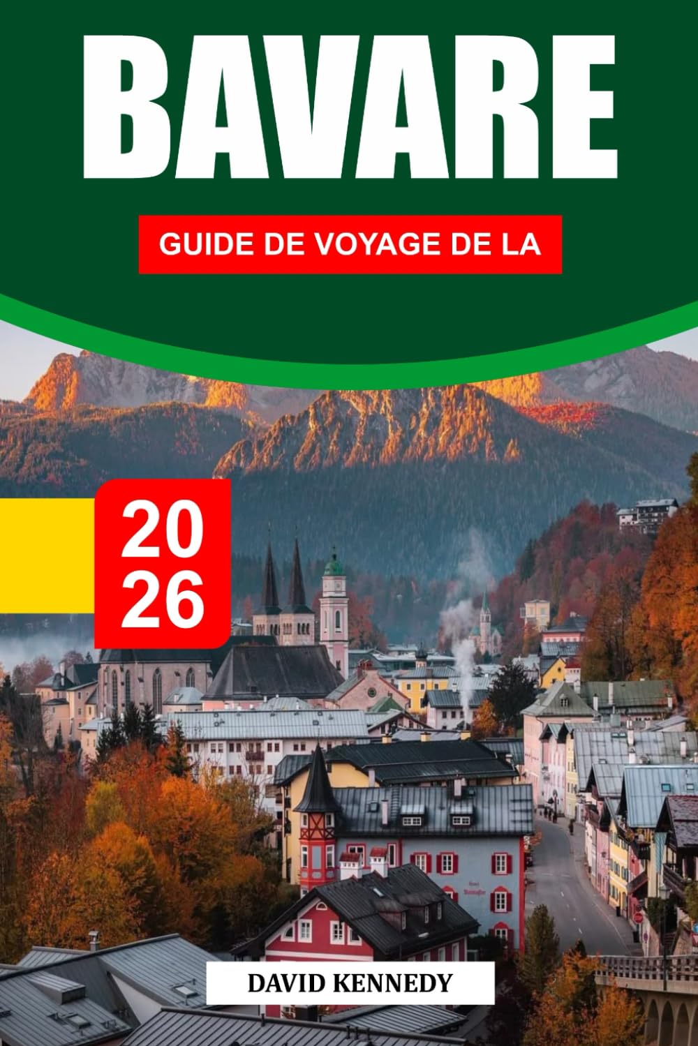 BAVARE GUIDE DE VOYAGE DE LA 2026: Châteaux de contes de fées, paysages alpins et traditions intemporelles dans le sud de l'Allemagne