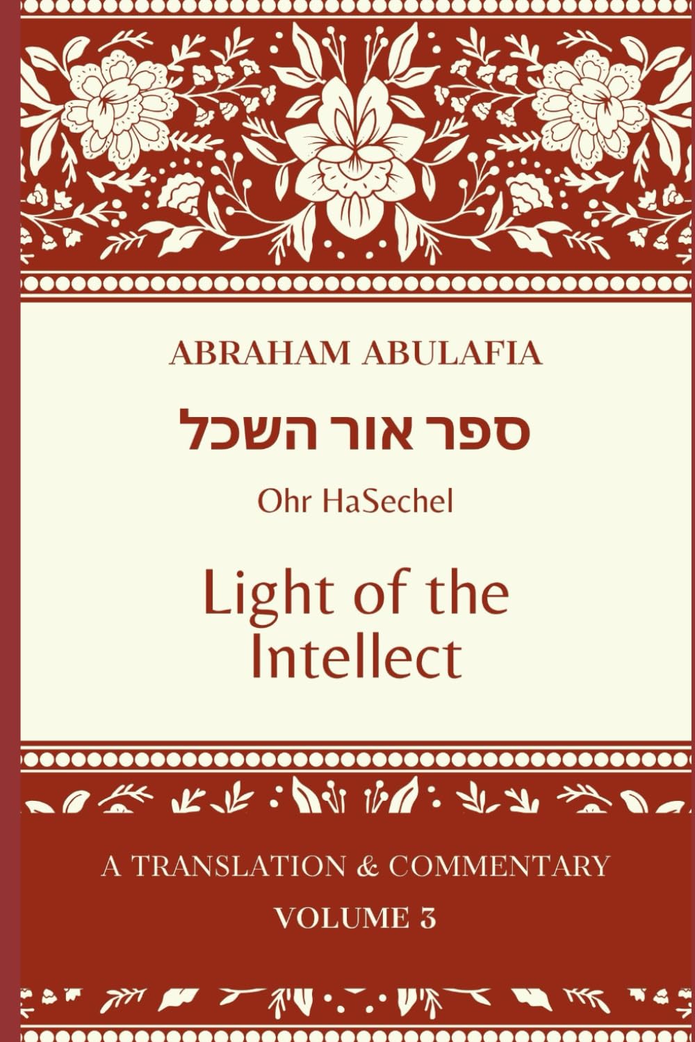 Sefer Ohr HaSechel: Light of the Intellect (The Language of Prophecy: The Collected Works of Abraham Abulafia)