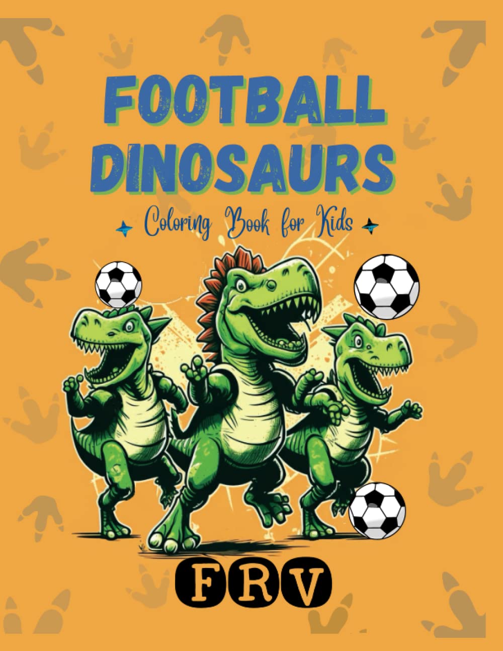FOOTBALL DINOSAURS: coloring book for kids (DINO COLLECTION)