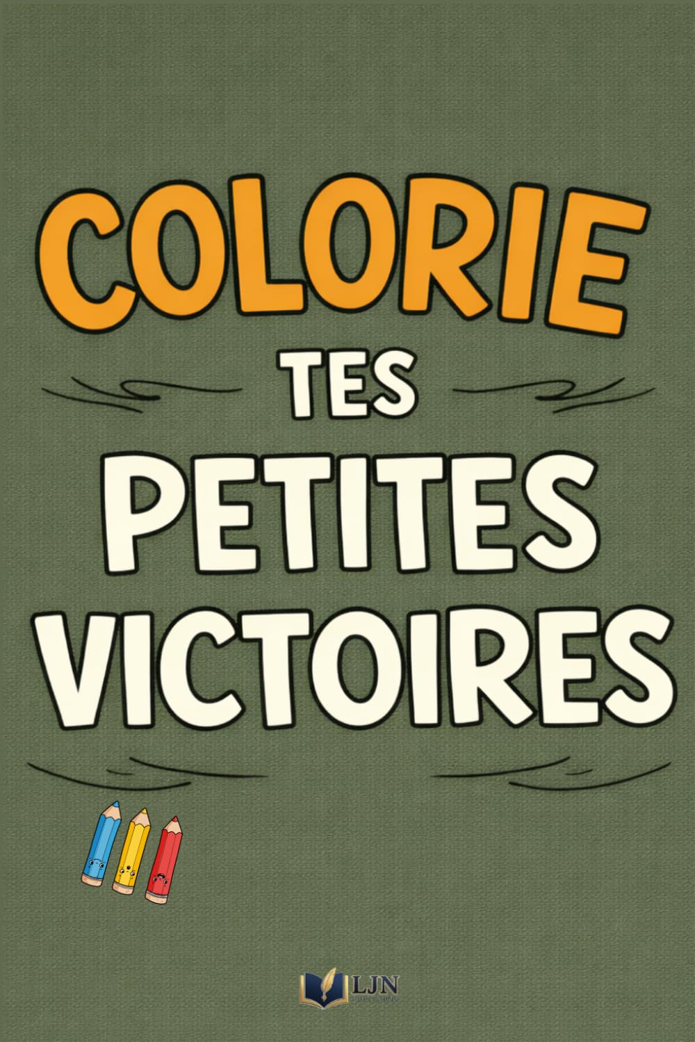 Colorie Tes Petites Victoires: 50 moments du quotidien à colorier pour reconnaître les progrès invisibles (Émotions à Colorier)