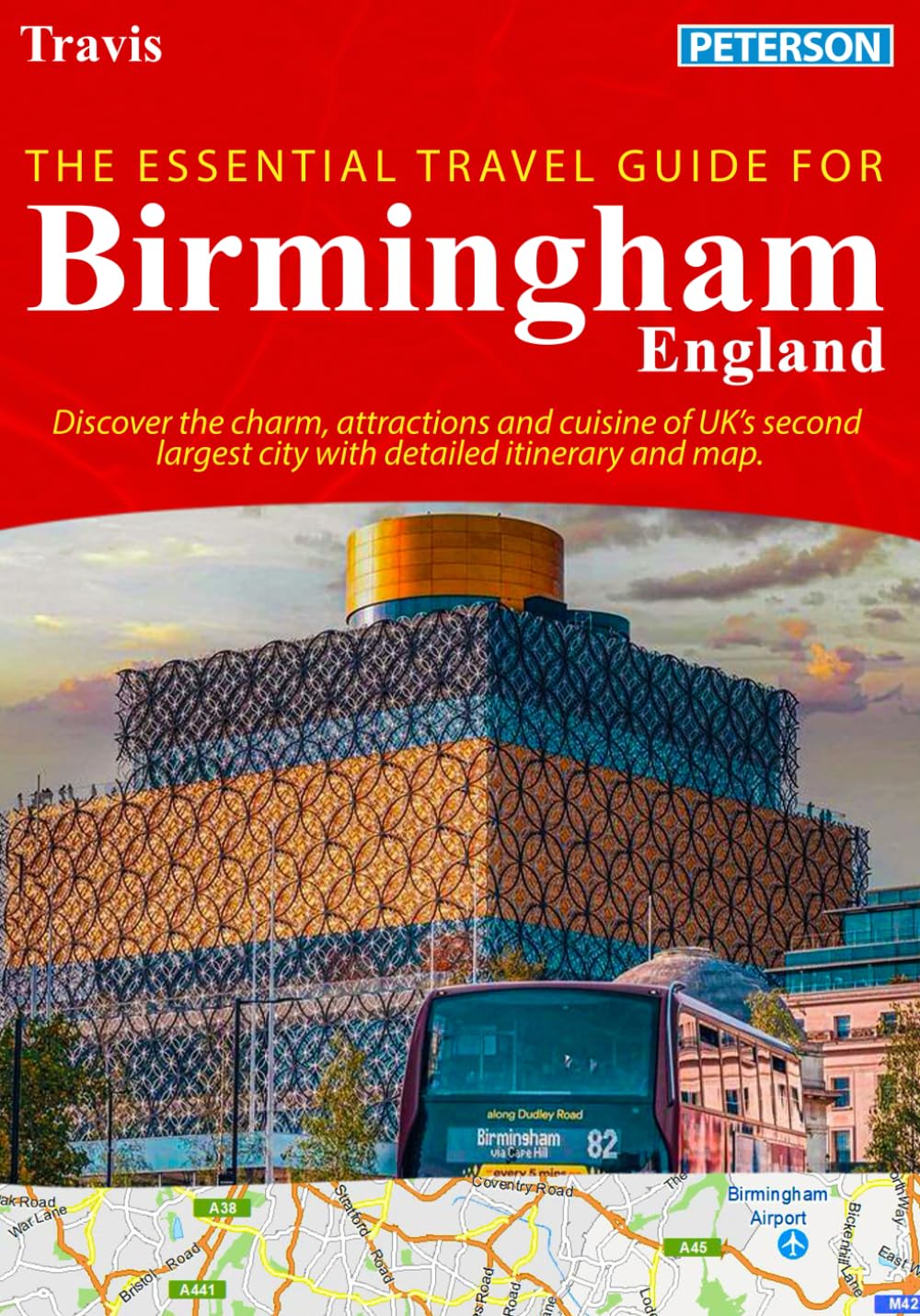 The Essential Travel Guide For Birmingham, England: Discover the charm, attractions and cuisine of UK's second largest city with detailed itinerary and map.